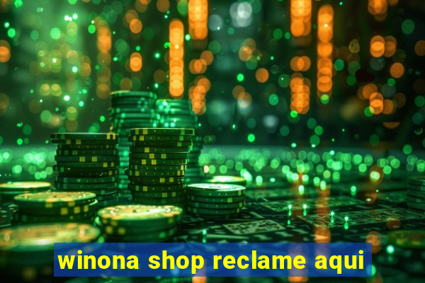 winona shop reclame aqui